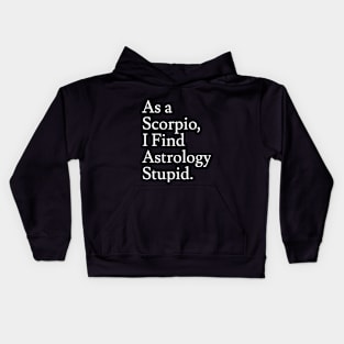 Scorpio_Astrology is Stupid Kids Hoodie